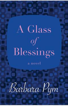 A Glass of Blessings - Barbara Pym