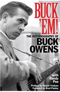Buck \'Em!: The Autobiography of Buck Owens - Randy Poe
