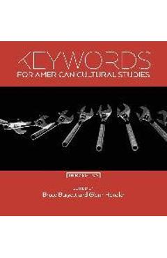 Keywords for American Cultural Studies, Third Edition - Bruce Burgett