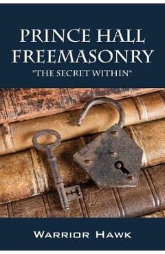 Prince Hall Freemasonry: The Secret Within - Warrior Hawk
