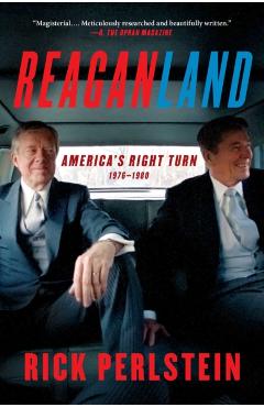 Reaganland: America's Right Turn 1976-1980 - Rick Perlstein