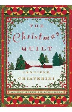 The Christmas Quilt: An ELM Creek Quilts Novel - Jennifer Chiaverini
