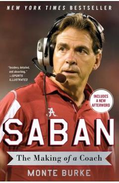Saban: The Making of a Coach - Monte Burke