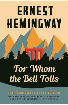 For Whom the Bell Tolls: The Hemingway Library Edition - Ernest Hemingway