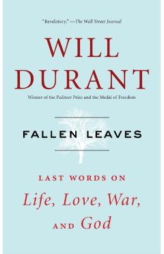 Fallen Leaves: Last Words on Life, Love, War, and God - Will Durant