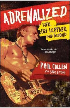 Adrenalized: Life, Def Leppard, and Beyond - Phil Collen