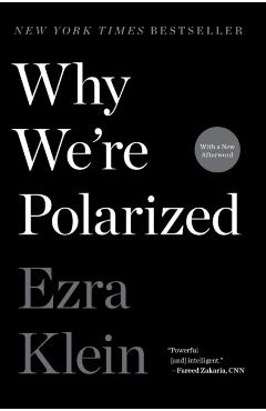 Why We're Polarized - Ezra Klein