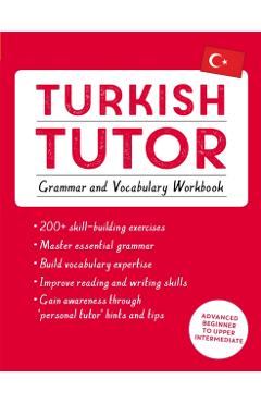 Turkish Tutor: Grammar and Vocabulary Workbook (Learn Turkish with Teach Yourself): Advanced Beginner to Upper Intermediate Course - Emine Cakir