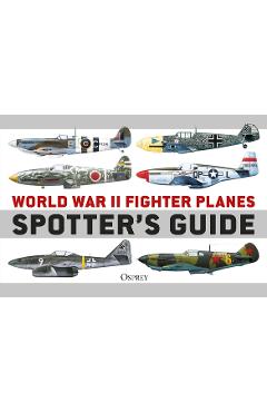 World War II Fighter Planes Spotter\'s Guide - Tony Holmes