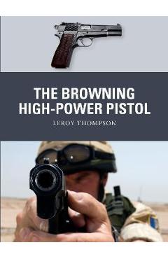 The Browning High-Power Pistol - Leroy Thompson