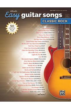 Alfred\'s Easy Guitar Songs -- Classic Rock: 50 Hits of the \'60s, \'70s & \'80s - Alfred Music