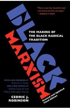 Black Marxism, Revised and Updated Third Edition: The Making of the Black Radical Tradition - Cedric J. Robinson