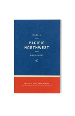 Wildsam Field Guides: Pacific Northwest - Taylor Bruce