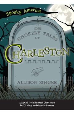 The Ghostly Tales of Charleston - Allison Singer