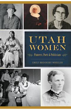 Utah women: pioneers, poets and politicians - emily brooksby wheeler
