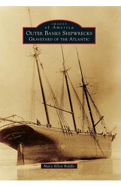Outer Banks Shipwrecks: Graveyard of the Atlantic - Mary Ellen Riddle