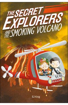 The Secret Explorers and the Smoking Volcano - Sj King
