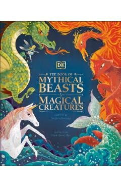 The Book of Mythical Beasts and Magical Creatures - Dk