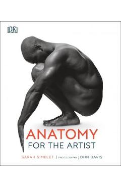 Anatomy for the Artist - Sarah Simblet