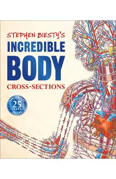 Stephen Biesty's Incredible Body Cross-Sections - Richard Platt