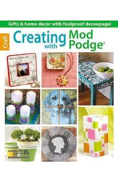Creating with Mod Podge - Leisure Arts