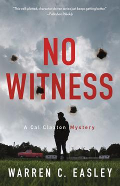 No Witness: A Cal Claxton Mystery - Warren C. Easley