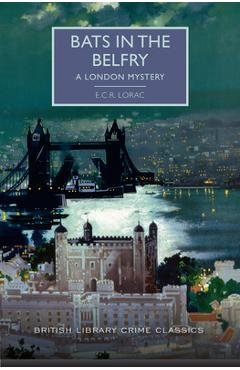 Bats in the Belfry: A London Mystery - E. C. R. Lorac