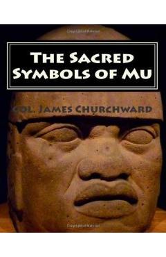 The Sacred Symbols of Mu - Col James Churchward
