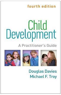 Child Development, Fourth Edition: A Practitioner\'s Guide - Douglas Davies