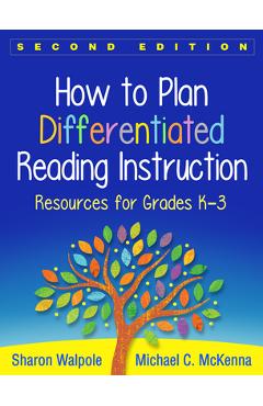 How to Plan Differentiated Reading Instruction: Resources for Grades K-3 - Sharon Walpole