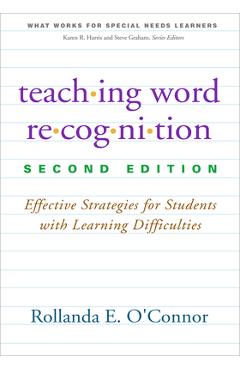 Teaching Word Recognition: Effective Strategies for Students with Learning Difficulties - Rollanda E. O\'connor