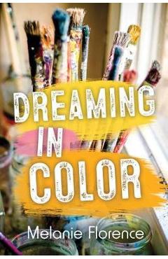 Dreaming in Color - Melanie Florence