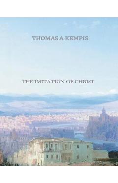 The Imitation of Christ - Thomas A. Kempis