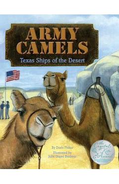 Army Camels: Texas Ships Of The desert - Doris Fisher