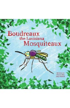 Boudreaux the Louisiana Mosquiteaux - Stacy Bearden