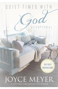 Quiet Times with God Devotional: 365 Daily Inspirations - Joyce Meyer