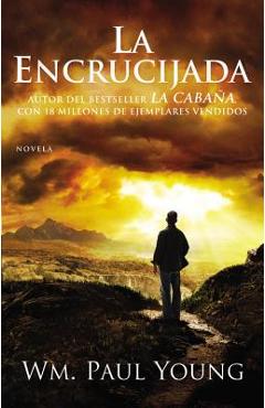 La Encrucijada: Donde Confluyen el Amor y el Abandono = Cross Roads - Wm Paul Young