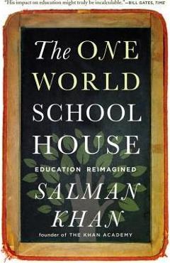 The One World Schoolhouse: Education Reimagined - Salman Khan