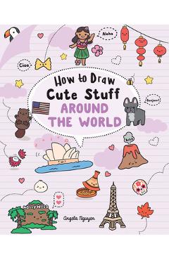 How to Draw Cute Stuff: Around the World, 5 - Angela Nguyen
