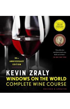 Kevin Zraly Windows on the World Complete Wine Course: Revised & Updated / 35th Edition - Kevin Zraly