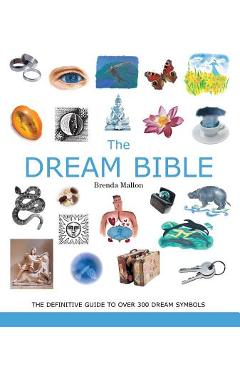 The dream bible, 25: the definitive guide to over 300 dream symbols - brenda mallon