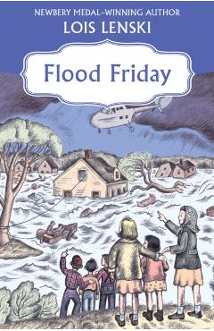 Flood Friday - Lois Lenski