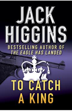 To Catch a King - Jack Higgins