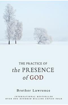 The Practice of the Presence of God - Brother Lawrence