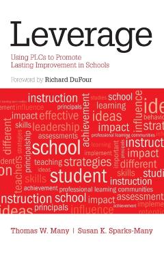 Leverage: Using PLCS to Promote Lasting Improvement in Schools - Thomas W. Many