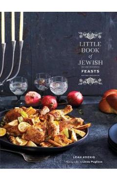 Little Book of Jewish Feasts: (Jewish Holiday Cookbook, Kosher Cookbook, Holiday Gift Book) - Leah Koenig
