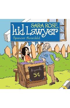 Sara rose, kid lawyer - spencer m. aronfeld