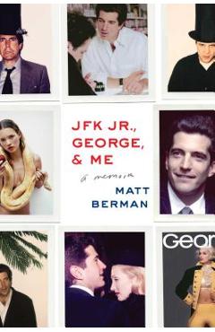 JFK Jr., George, & Me - Matt Berman