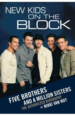 New Kids on the Block: Five Brothers and a Million Sisters - Nikki Van Noy