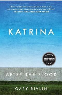 Katrina: After the Flood - Gary Rivlin